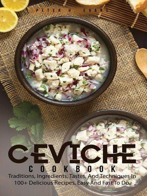 Title details for CEVICHE COOKBOOK by Peter H. Evans - Available